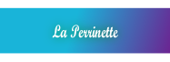 La Perrinette.