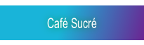 Café Sucré.